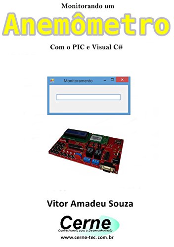 Capa do livro: Monitorando um Anemômetro Com o PIC e Visual C# - Ler Online pdf