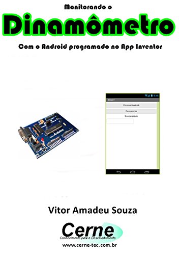 Livro PDF: Monitorando um Dinamômetro Com o Android programado no App Inventor