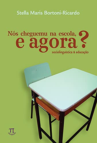 Livro PDF: Nós cheguemu na escola, e agora? Sociolinguística & educação (Linguag[gem] Livro 11)