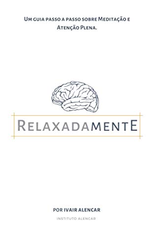 Capa do livro: Relaxadamente: Um guia passo a passo sobre meditação e atenção plena para você se estressar menos e viver uma vida mais em calma - Ler Online pdf
