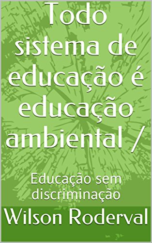 Livro PDF: Todo sistema de educação é educação ambiental: Educação sem discriminação