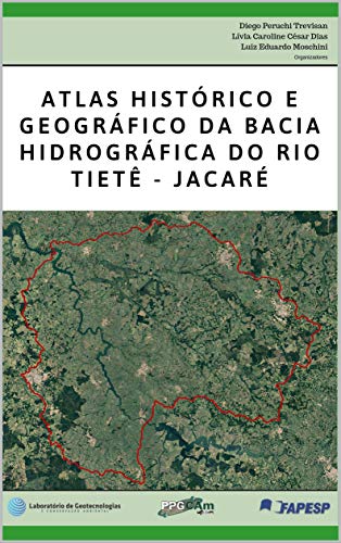 Livro PDF: Atlas histórico e geográfico da Bacia Hidrográfica do Rio Tietê-Jacaré
