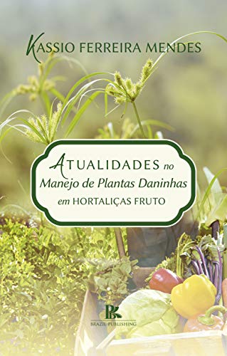 Livro PDF: Atualidades no manejo de plantas daninhas em hortaliças fruto