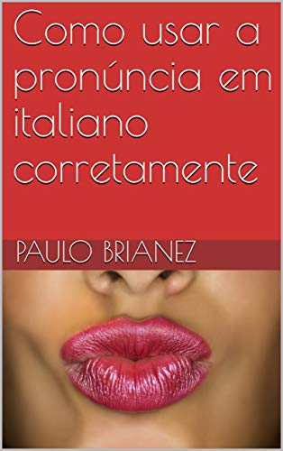 Capa do livro: Como usar a pronúncia em italiano corretamente - Ler Online pdf