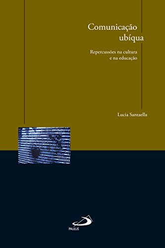 Capa do livro: Comunicação ubíqua: Repercussões na cultura e na educação - Ler Online pdf