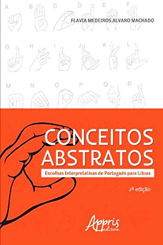 Livro PDF: Conceitos abstratos: escolhas interpretativas de português para libras (Ciências da Linguagem – Linguística e Linguagem)