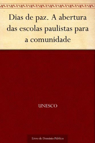 Livro PDF: Dias de paz. A abertura das escolas paulistas para a comunidade