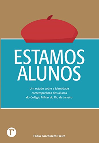 Capa do livro: Estamos alunos: Um estudo sobre a identidade contemporânea dos alunos do Colégio Militar do Rio de Janeiro - Ler Online pdf