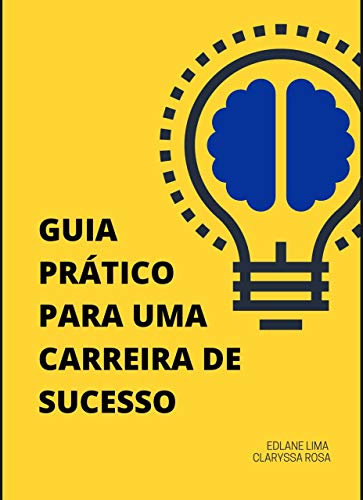 Capa do livro: Guia Prático para uma carreira de sucesso - Ler Online pdf