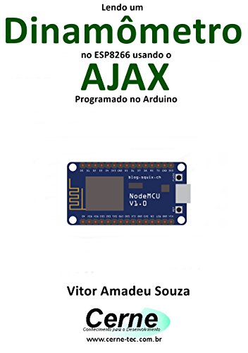 Livro PDF: Lendo um Dinamômetro no ESP8266 usando o AJAX Programado no Arduino