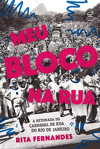 Livro PDF: Meu bloco na rua: A retomada do carnaval de rua do Rio de Janeiro