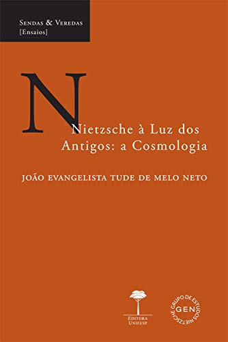 Livro PDF: Nietzsche à Luz dos Antigos: a Cosmologia (Sendas & Veredas)