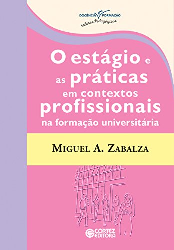 Livro PDF: O estágio e as práticas em contextos profissionais na formação universitária (Coleção Docência em Formação)
