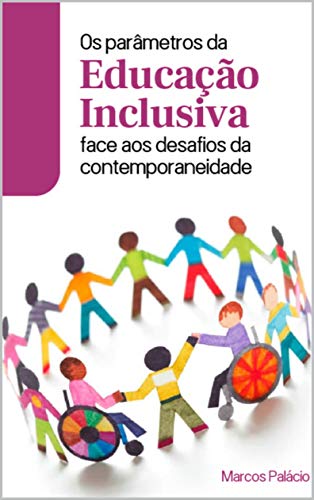 Livro PDF: OS PARÂMETROS DA EDUCAÇÃO INCLUSIVA FACE AO DESAFIOS DA CONTEMPORANEIDADE