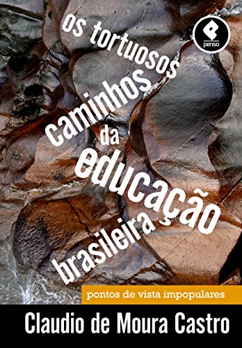 Capa do livro: Os Tortuosos Caminhos da Educação Brasileira: Pontos de Vista Impopulares - Ler Online pdf