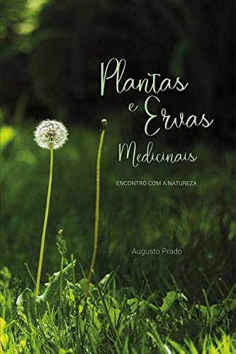 Livro PDF: Plantas & Ervas Medicinais: Encontro com a Natureza
