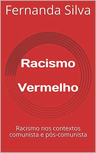 Capa do livro: Racismo Vermelho: Racismo nos contextos comunista e pós-comunista - Ler Online pdf