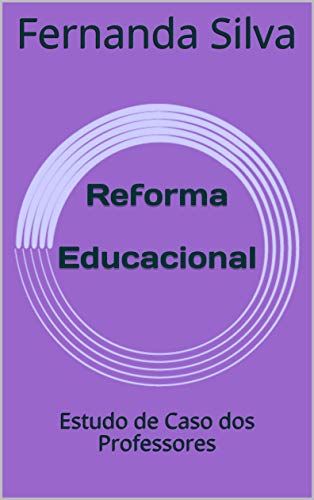 Capa do livro: Reforma Educacional: Estudo de Caso dos Professores - Ler Online pdf