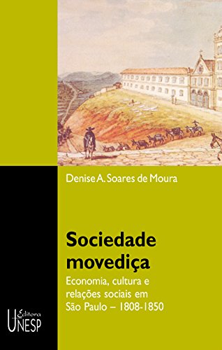 Capa do livro: Sociedade movediça: Economia, cultura e relações sociais em São Paulo: 1808-1850 - Ler Online pdf
