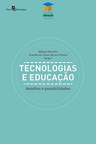 Livro PDF: Tecnologias e educação: Desafios e possibilidades (Coleção Educação Livro 10)