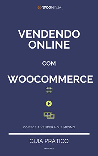 Livro PDF: Vendendo Online com WooCommerce: Criando sua Loja Virtual e seu Negócio Online