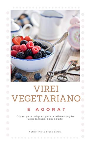 Capa do livro: Virei vegetariano e agora?: Dicas para migrar para alimentação vegetariana com saúde - Ler Online pdf