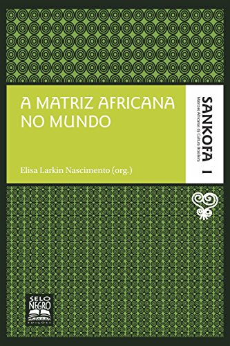 Livro PDF: A matriz africana no mundo (Sankofa – Matrizes africanas da cultura brasileira Livro 1)