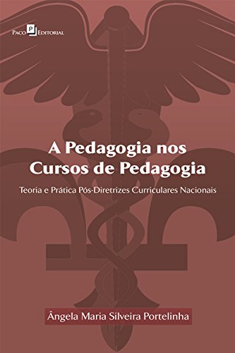 Livro PDF: A Pedagogia nos cursos de Pedagogia: Teoria e prática pós Diretrizes Curriculares Nacionais