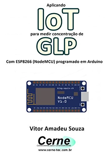 Livro PDF: Aplicando IoT para medir concentração de GLP Com ESP8266 (NodeMCU) programado em Arduino