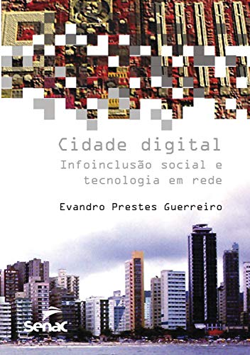 Capa do livro: Cidade digital: infoinclusão social e tecnologia em rede - Ler Online pdf