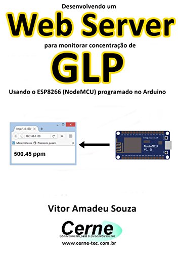 Livro PDF: Desenvolvendo um Web Server para monitorar concentração de GLP Usando o ESP8266 (NodeMCU) programado no Arduino