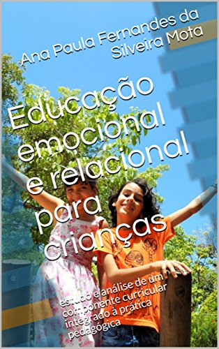 Livro PDF: Educação emocional e relacional para crianças: estudo e análise de um componente curricular integrado à prática pedagógica