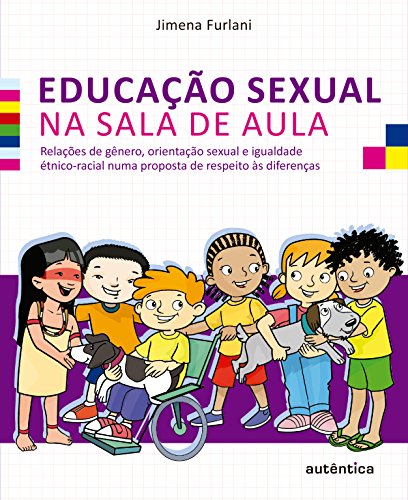 Livro PDF: Educação sexual na sala de aula: Relações de gênero, orientação sexual e igualdade étnico-racial numa proposta de respeito às diferenças