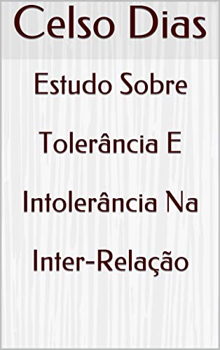 Livro PDF: Estudo Sobre Tolerância E Intolerância Na Inter-Relação