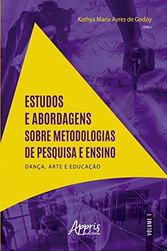 Livro PDF: Estudos e Abordagens sobre Metodologias de Pesquisa e Ensino:: 2020 Dança, Arte e Educação – Volume I