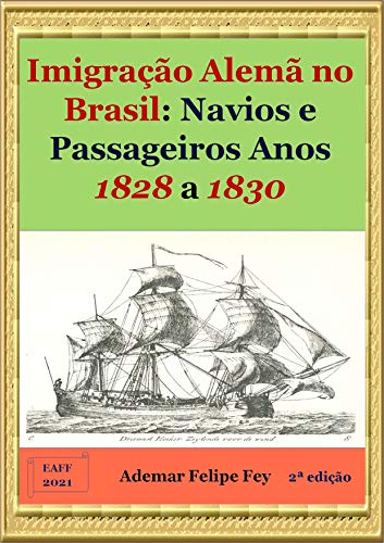 Livro PDF: Imigração Alemã no Brasil: Navios e Passageiros Anos 1828 a 1830
