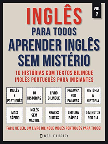 Livro PDF: Inglês para todos – Aprender inglês sem mistério (Vol 2): 10 histórias com textos bilingue inglês português para iniciantes (Foreign Language Learning Guides)