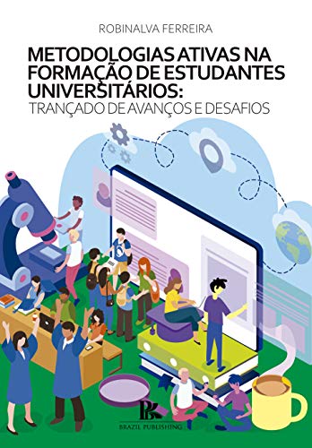 Livro PDF: Metodologias ativas na formação de estudantes universitários: trançado de avanços e desafios