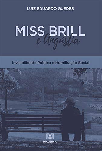 Livro PDF: Miss Brill e Angústia: invisibilidade pública e humilhação social