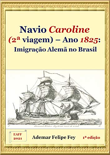 Livro PDF: Navio Caroline (2a viagem) – Ano 1825: Imigração alemã no Brasil