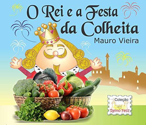 Livro PDF: O REI E A FESTA DA COLHEITA (REINO FELIZ Livro 1)