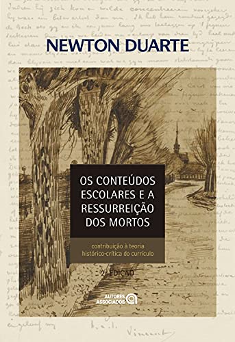 Capa do livro: Os conteúdos escolares e a ressurreição dos mortos: contribuição à teoria histórico-crítica do currículo - Ler Online pdf