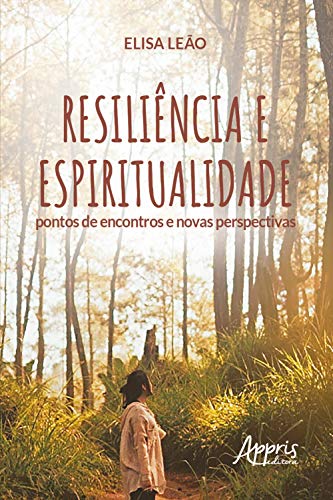 Capa do livro: Resiliência e Espiritualidade: Pontos de Encontros e Novas Perspectivas - Ler Online pdf