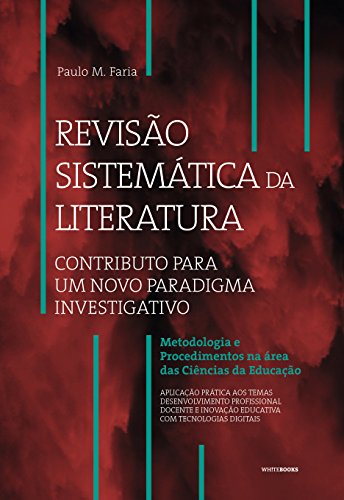 Livro PDF: Revisão Sistemática da Literatura: contributo para um novo Paradigma Investigativo