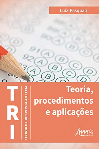Livro PDF: TRI – Teoria de Resposta ao Item: Teoria, Procedimentos e Aplicações