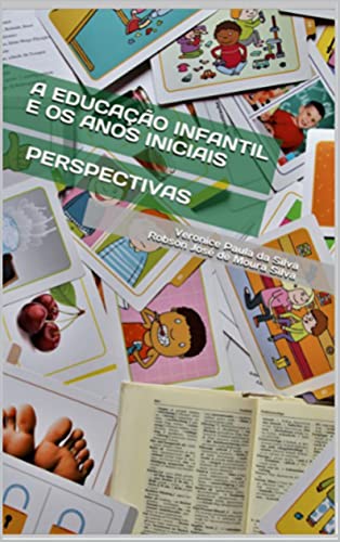 Livro PDF: A EDUCAÇÃO INFANTIL E OS ANOS INICIAIS: PERSPECTIVAS