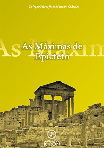 Livro PDF: As máximas de Epicteto (tradução) (Coleção Filosofia à Maneira Clássica)