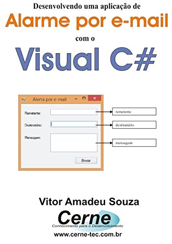 Livro PDF: Desenvolvendo uma aplicação de Alarme por e-mail com o Visual C#