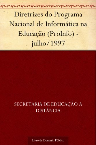 Livro PDF: Diretrizes do Programa Nacional de Informática na Educação (ProInfo) – julho-1997