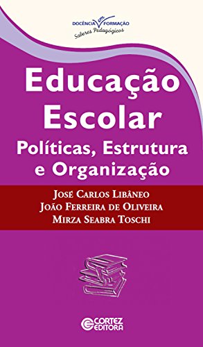 Livro PDF: Educação escolar: políticas, estrutura e organização (Coleção Docência em Formação)